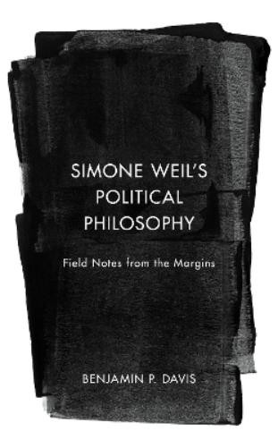 Benjamin P. Davis Simone Weil’s Political Philosophy (Paperback) (UK IMPORT)