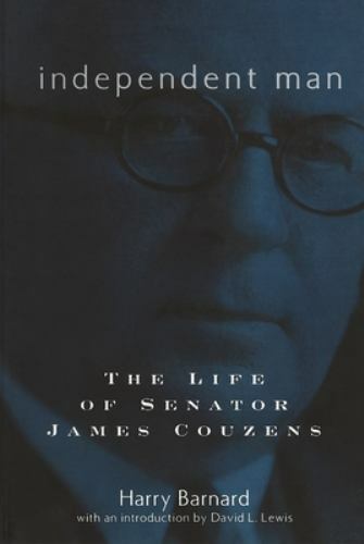 Independent Man: The Life of Senator James Couzens by Barnard, Harry