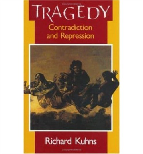 Tragedy : Contradiction and Repression Hardcover Richard Kuhns