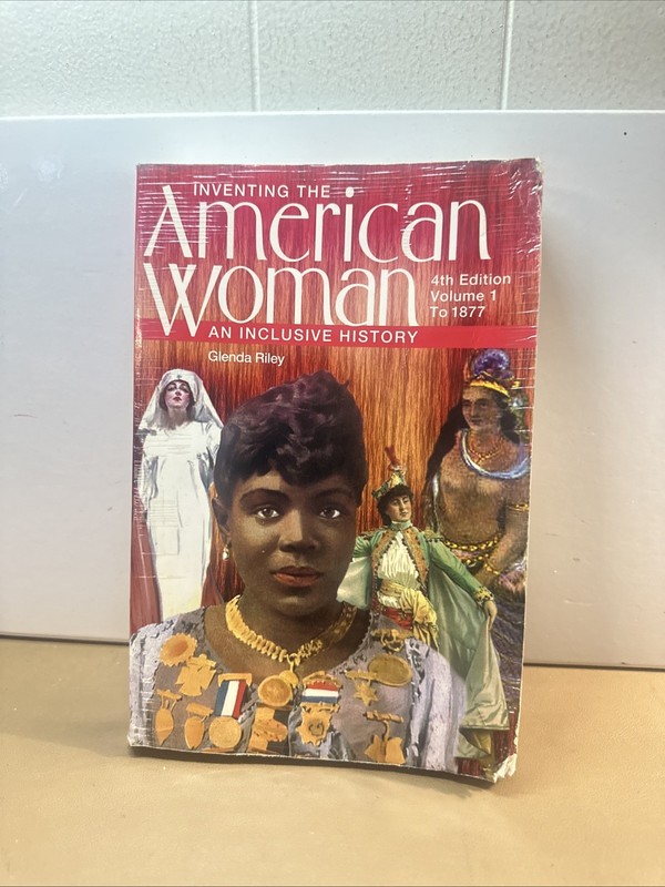 Inventing the American Woman Vol. 1 : An Inclusive History by Glenda Riley…