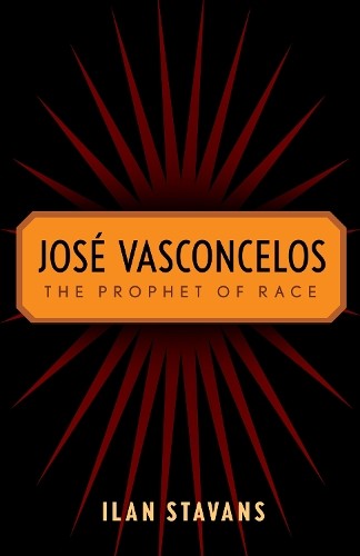Ilan Stavans José Vasconcelos (Paperback) (UK IMPORT)
