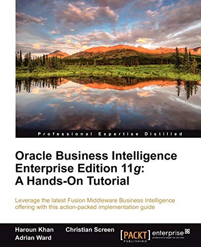 Oracle Business Intelligence Enterprise Edition 11g: A Hands-On