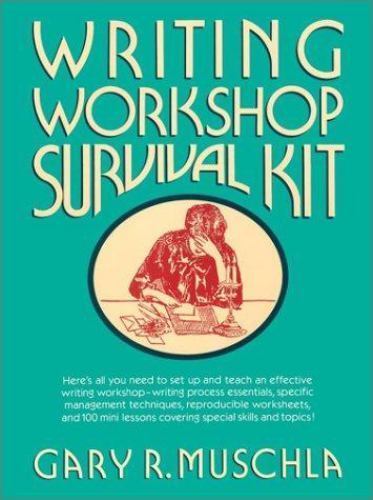Writing Workshop Survival Kit (J-B Ed: Survival Guides) by Gary Robert Muschla