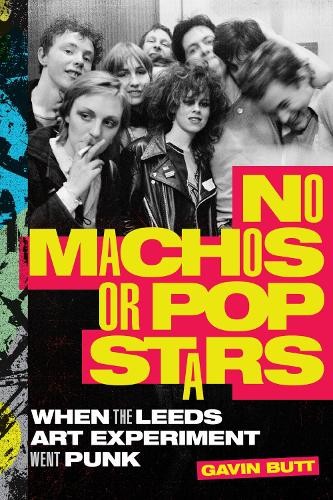 No Machos or Pop Stars: When the Leeds Ar… by Butt, Gavin Paperback / softback