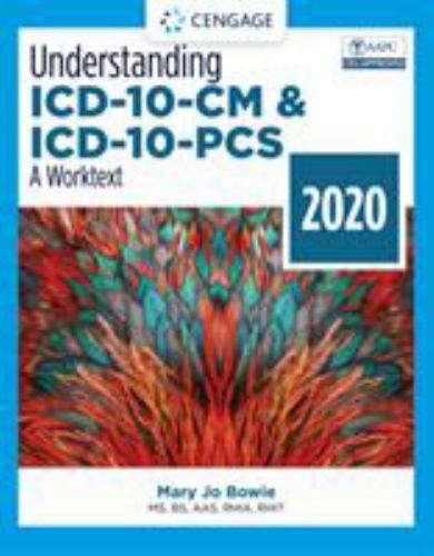 Understanding ICD-10-CM and ICD-10-PCs: A Worktext – 2020 by Bowie, Mary Jo