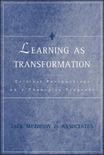 Learning As Transformation: Critical Perspectives on a Theory in Progress