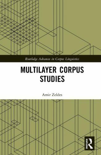 Multilayer Corpus Studies (Routledge Advances in Corpus Linguistics), Zeldes, Am