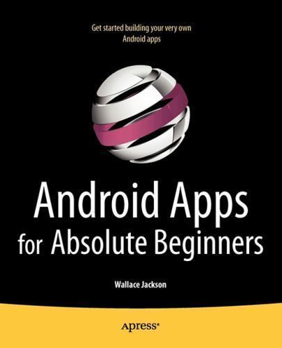 Android Apps for Absolute Beginners by Jackson, Wallace