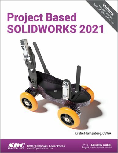 Project Based SOLIDWORKS 2021 by Kirstie Plantenberg: New