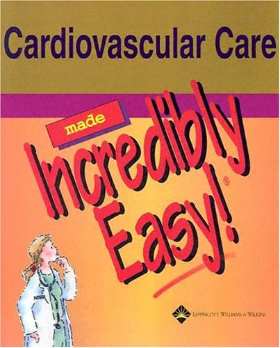 Cardiovascular Care Made Incredibly Easy! (Incredibly Easy! Seri