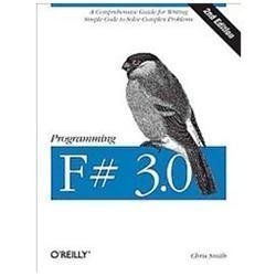 Programming F# 3.0: A Comprehensive Guide for Writing Simple Code to Solve…