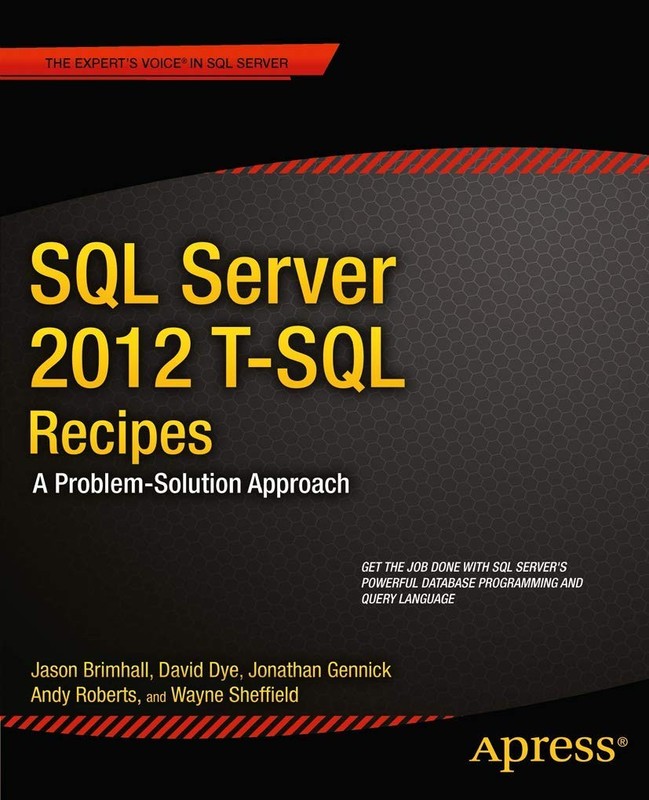 SQL Server 2012 T-SQL Recipes: A Problem-Solution Approach (Expert’s Voice i…