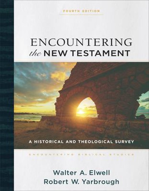 Encountering the New Testament : A Historical and Theological Sur