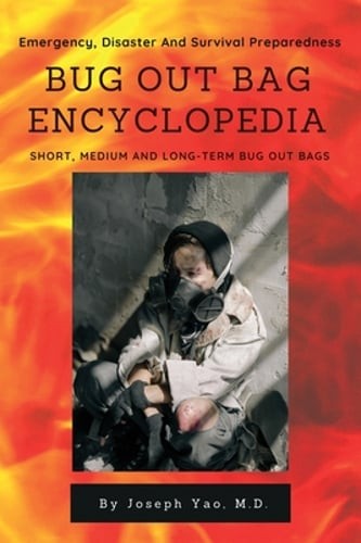 Bug Out Bag Encyclopedia: Emergency, Disaster, Survival Preparedness by Yao: New