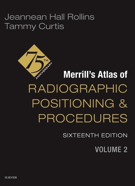 Merrill’s Atlas of Radiographic Positioning and Procedures – Vol. 2