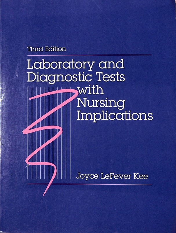 Laboratory and diagnostic tests with nursing implications
