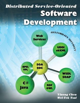 DISTRIBUTED SERVICE-ORIENTED SOFTWARE DEVELOPMENT by Yinong Chen; Wei-Tek Tsai