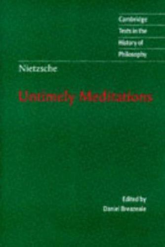 Nietzsche: Untimely Meditations (Cambridge Texts in the History of Philosophy),