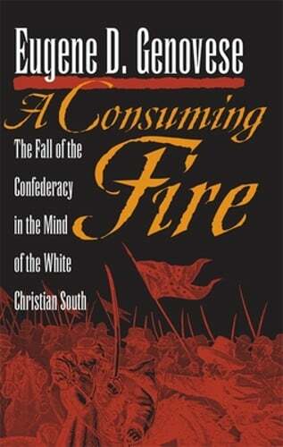 A Consuming Fire: The Fall of the Confederacy in the Mind of the White Christian