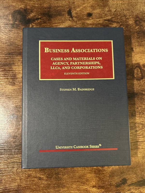 Business Associations Cases and Materials 11th Edition, Stephen M. Bainbridge