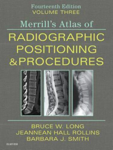 Merrill’s Atlas of Radiographic Positioning and Procedures: Volume 3 – 14th Edit