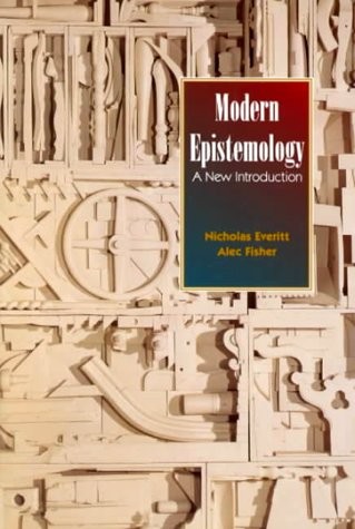 Modern Epistemology: A New Introduction – paperback Fisher, Alec|Everitt, Ni…
