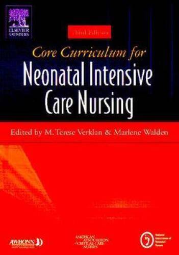 Core Curriculum for Neonatal Intensive Care Nursing, 3e (Core Curriculum – GOOD