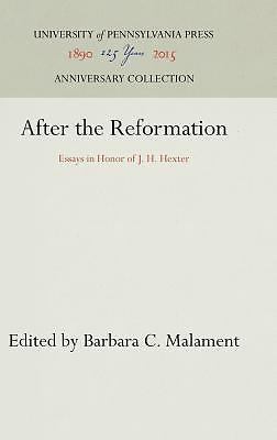 After the Reformation: Essays in Honor of J. H. Hexter (Anniversary Collection)
