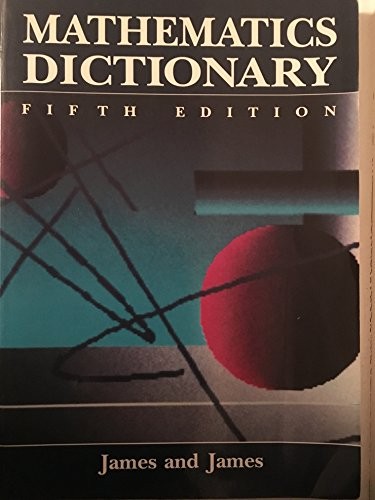 MATHEMATICS DICTIONARY By Glenn James & Robert James