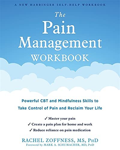 The Pain Management Workbook: Powerful CBT and Mindfulness Skills to Take Con…