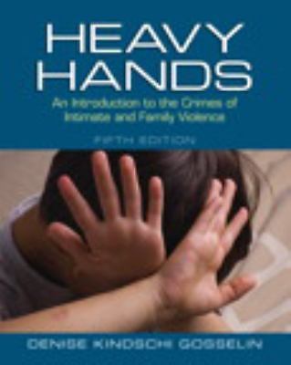 Heavy Hands: An Introduction to the Crimes of Intimate and Family Violence…