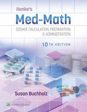 Henke’s Med-Math 10e: Dosage – Paperback, by BUCHHOLZ SUSAN – Good o