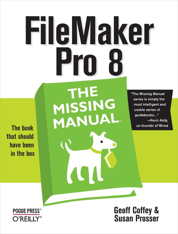 FileMaker Pro 8: The Missing Manual - paperback Geoff Coffey|Susan Prosser