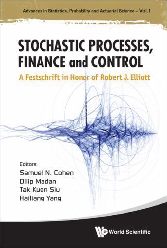 Stochastic Processes, Finance and Control : A Festschrift in Honor of Robert …