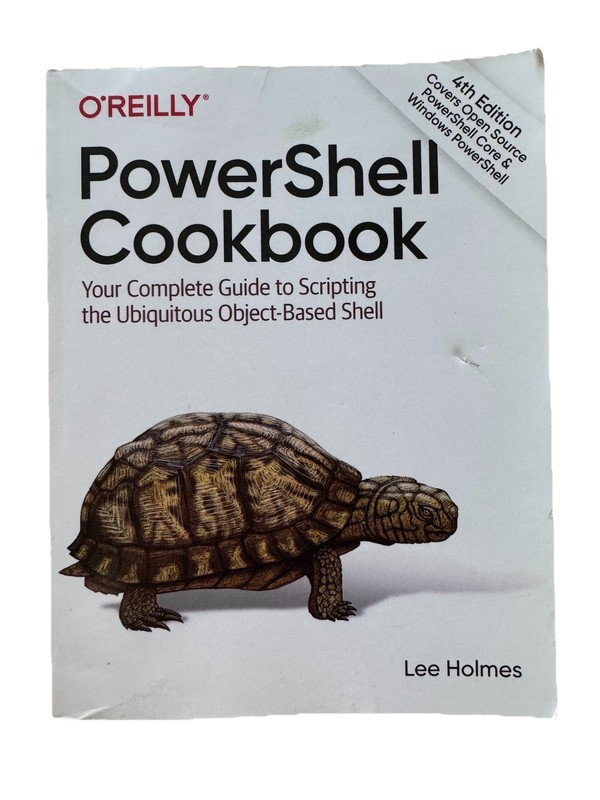 PowerShell Cookbook: Your Complete Guide to Scripting Coding – Holmes, Lee