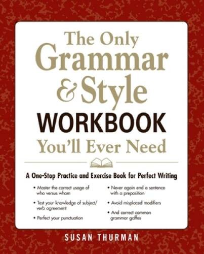 The Only Grammar & Style Workbook You’ll Ever Need: A One-Stop Prac – ACCEPTABLE