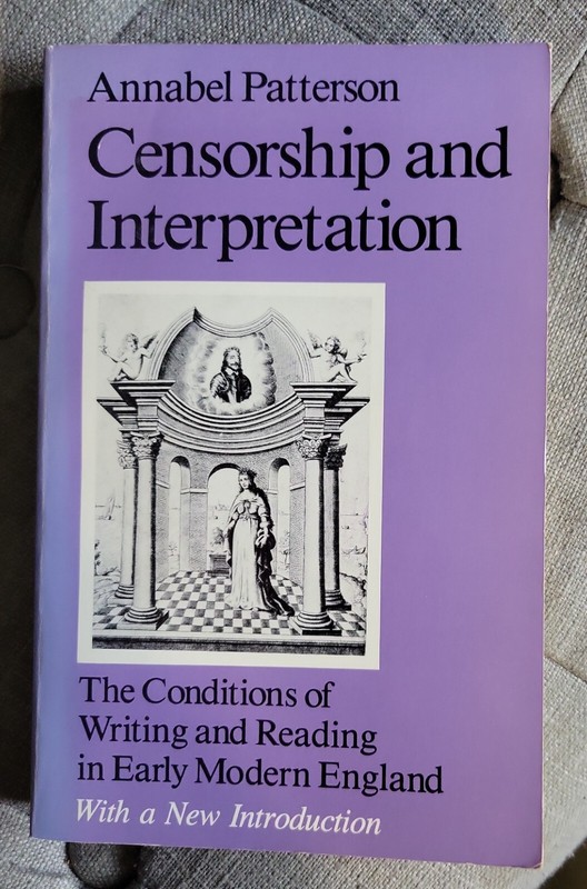 Annabel Patterson CENSORSHIP AND INTERPRETATION 1991 Early Modern England PB