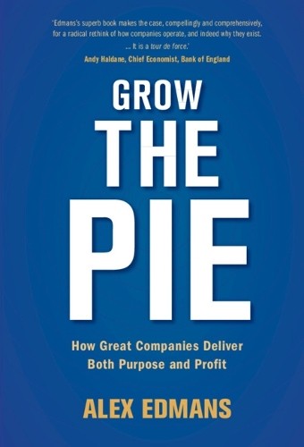 Grow the Pie: How Great Companies Deliver Both Purpo… by Edmans, Alex Hardback