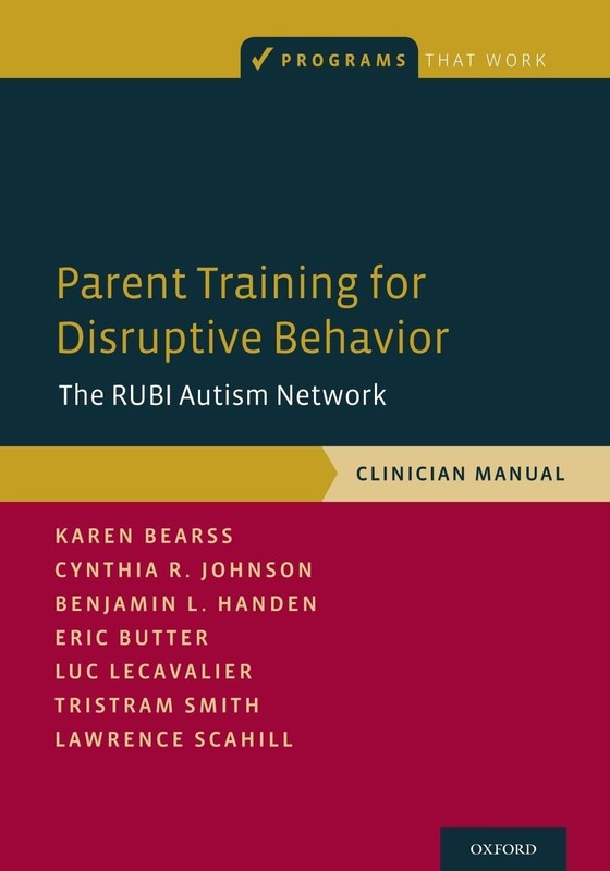 Parent Training for Disruptive Behavior: The RUBI Autism Network, Clinician …