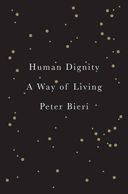 Human Dignity: A Way of Living by Peter Bieri (English) Hardcover Book