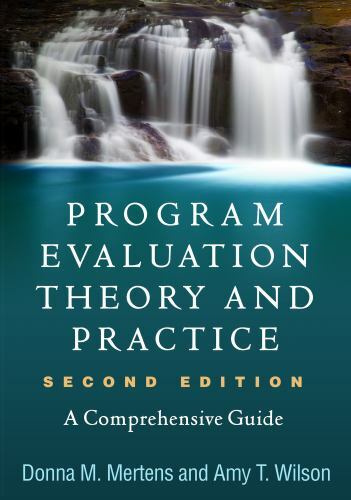 Program Evaluation Theory and Practice : A Comprehensive Guide by Amy T. Wilson