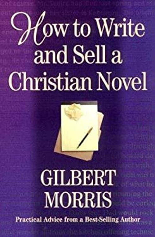 How to Write and Sell a Christian Novel : Proven and Practical Ad