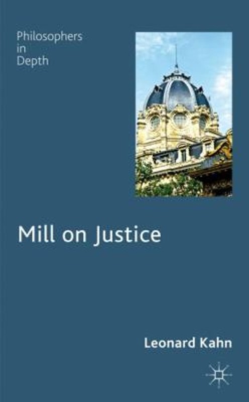 Mill on Justice Hardcover Leonard Kahn