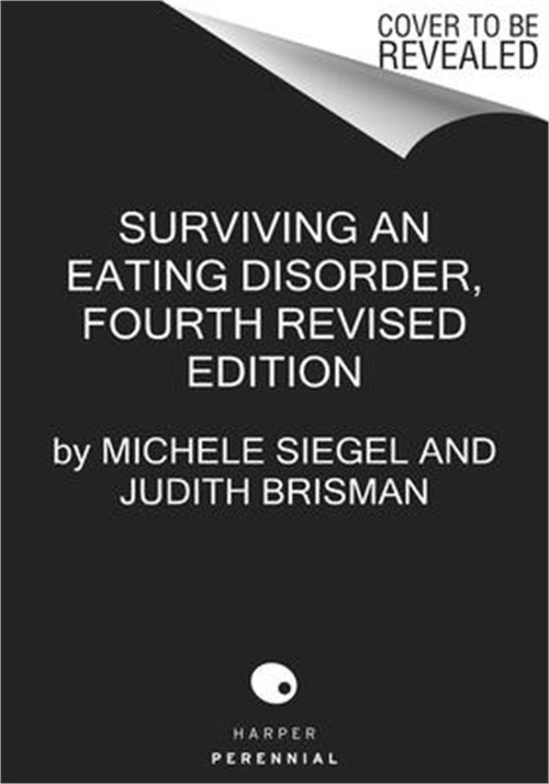 Surviving an Eating Disorder [Fourth Revised Edition]: Strategies for Family and
