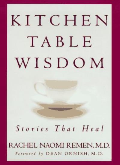 Kitchen Table Wisdom By Rachel Naomi Remen. 9781573220422
