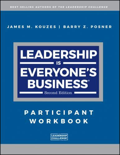 Leadership is Everyone’s Business: Participant Workbook (J-B Leadership Challe..