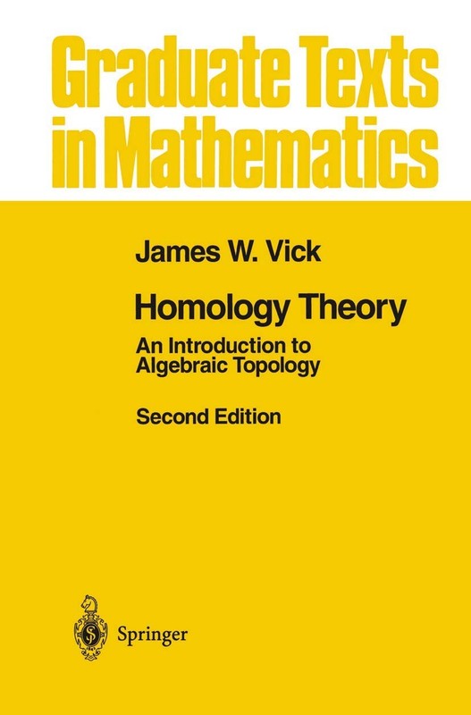 Homology Theory: An Introduction to Algebraic Topology by Vick
