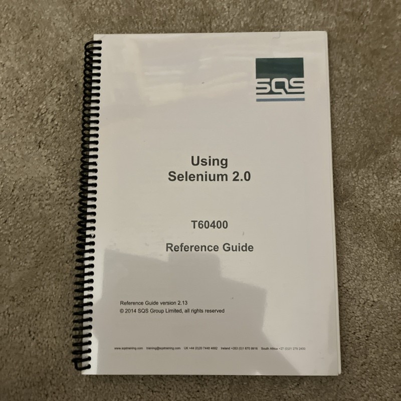 Using Selenium 2.0 – T60400 Reference Guide – SQS Group ring bound textbook