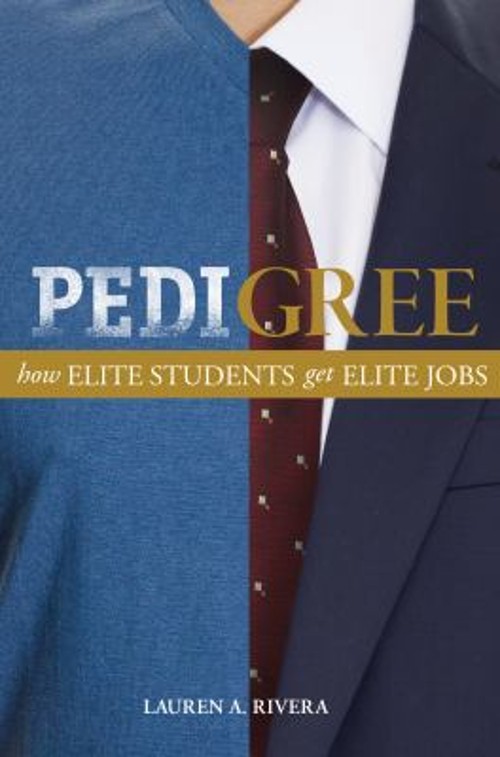 Pedigree : How Elite Students Get Elite Jobs Hardcover Lauren A.