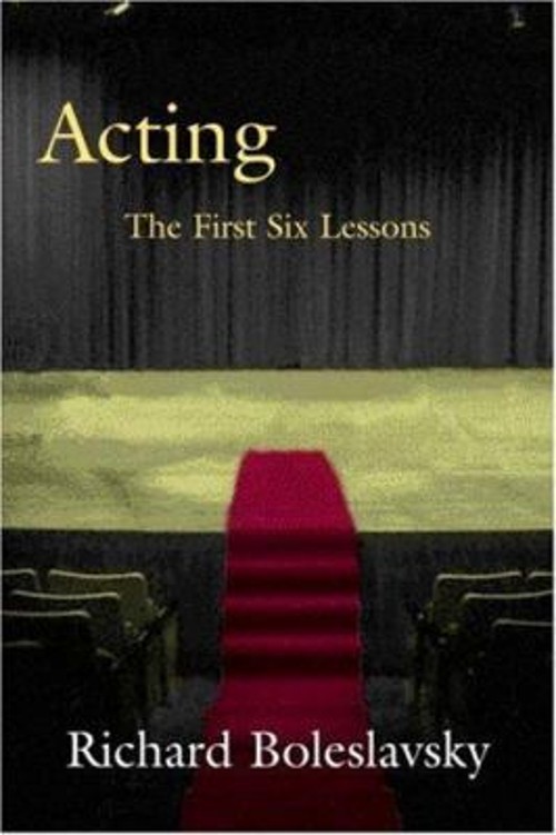 Acting : The First Six Lessons Hardcover Richard Boleslavsky